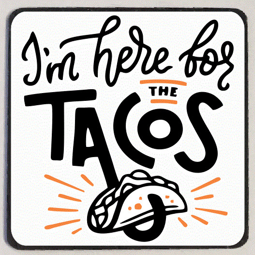 Here For The Tacos Refrigerator Magnet M204
