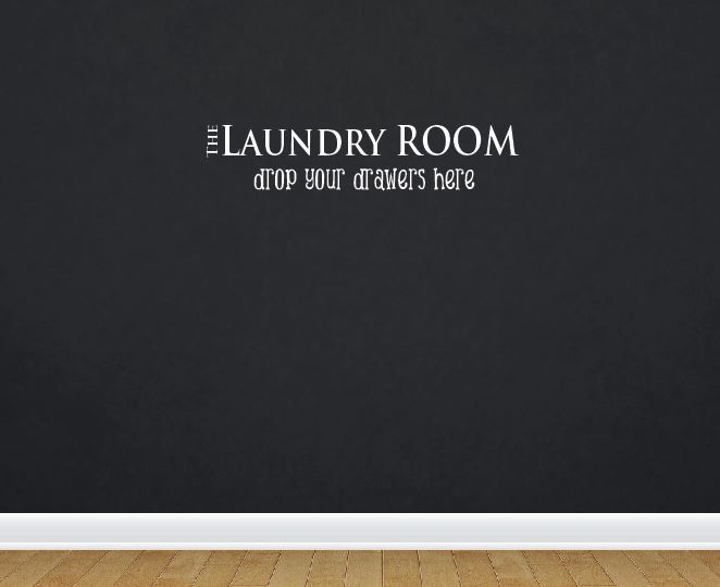 The Laundry Room Drop Your Drawers Here Wall Decal Removable Laundry Decor 2126