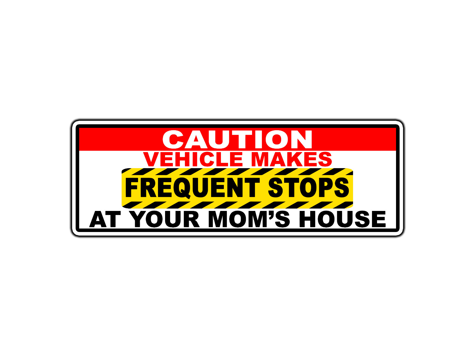 Caution Stops At Your Mom’s House Car Bumper Sticker Waterproof Vinyl Decal
