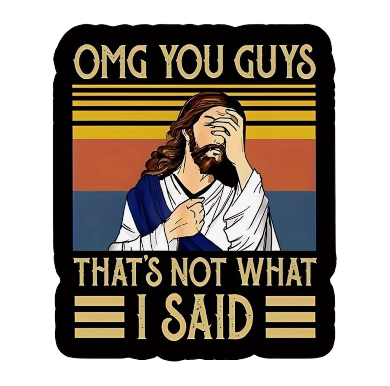 Jesus “OMG You Guys That’s Not What I Said” Retro Color 2” Vinyl Decal Sticker
