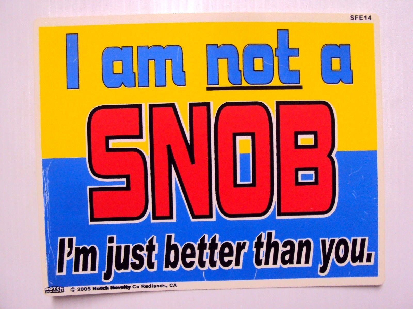 Funny Humor Bar Plastic Sign “I am not a SNOB, I’m just better than you” 8″x10″