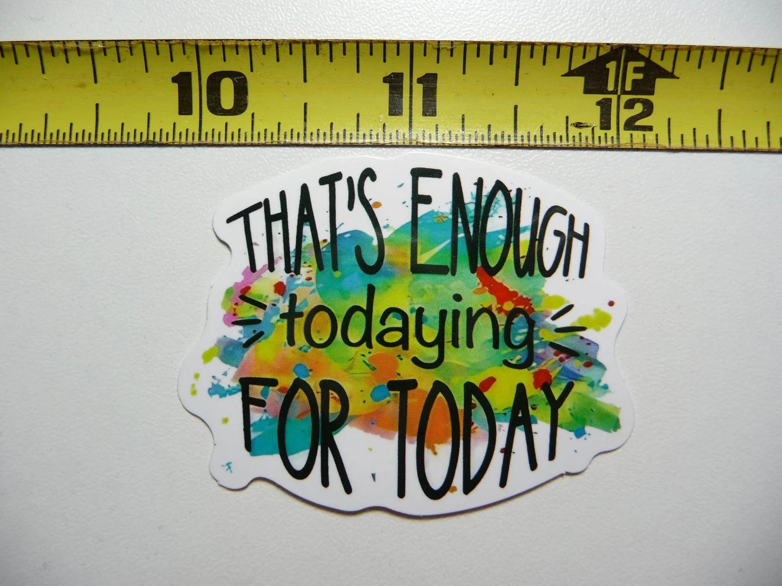 THAT’S ENOUGH FOR TODAY SMALL STICKER DECAL FUNNY SAYING SNARKY SARCASTIC
