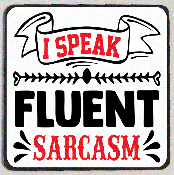 I Speak Sarcasm Refrigerator Magnet M219