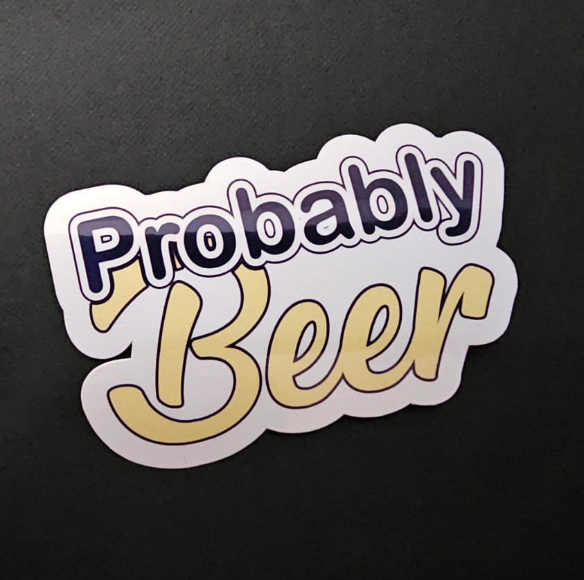It’s Probably Alcohol – Vinyl Waterproof Sticker – 8 Options Available