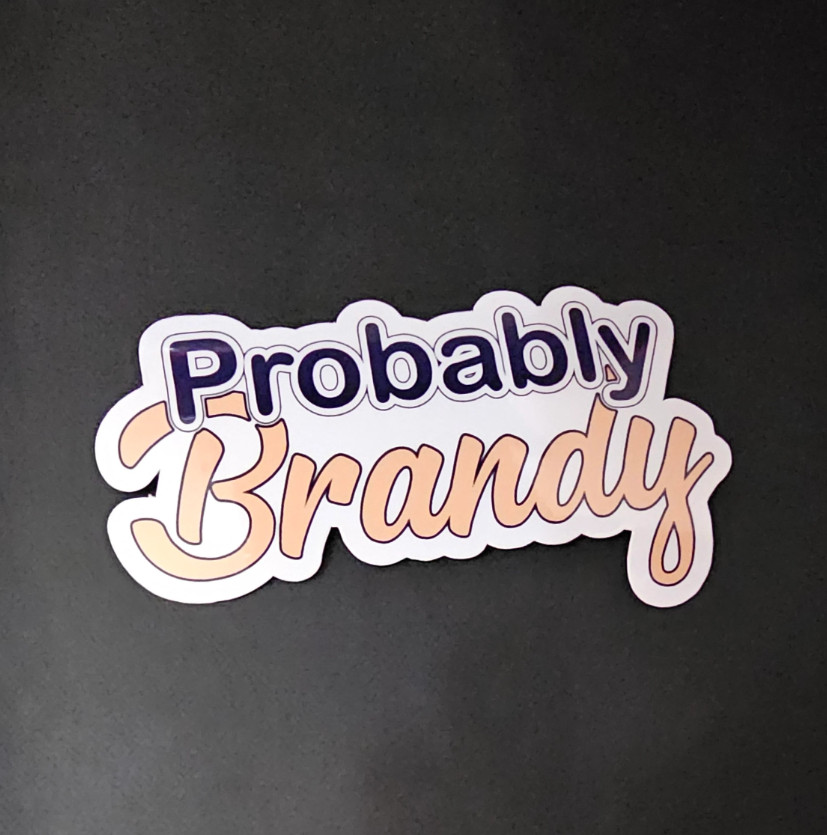 It’s Probably Alcohol – Vinyl Waterproof Sticker – 8 Options Available