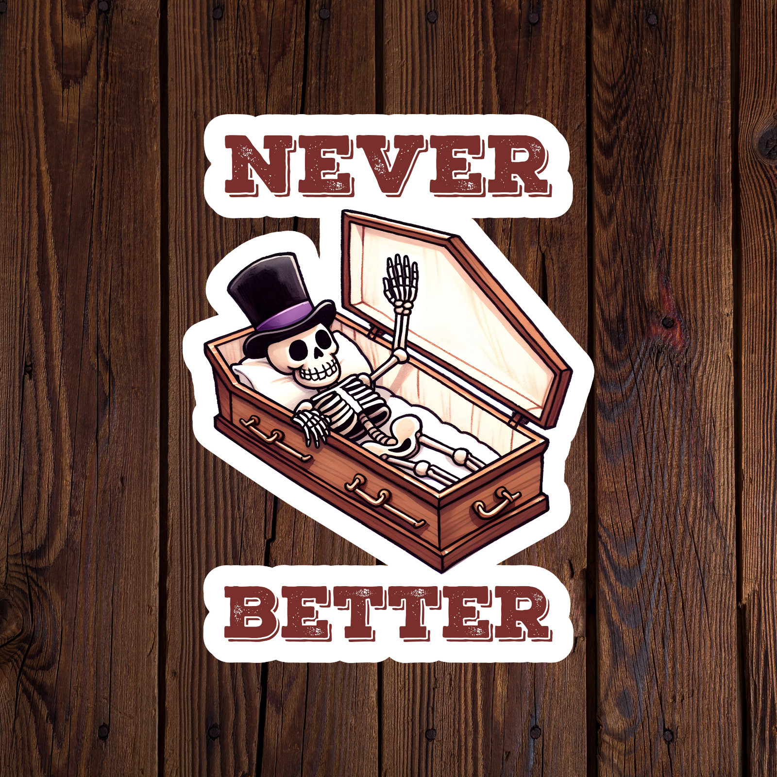 Skeleton sticker vinyl decal never better coffin dark humor funny laptop mug