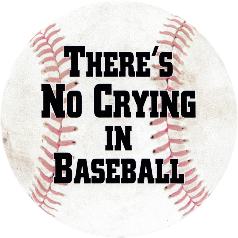 Sticker – There’s No Crying In Baseball Funny Sport Quote Attitude Novelty 3.5″