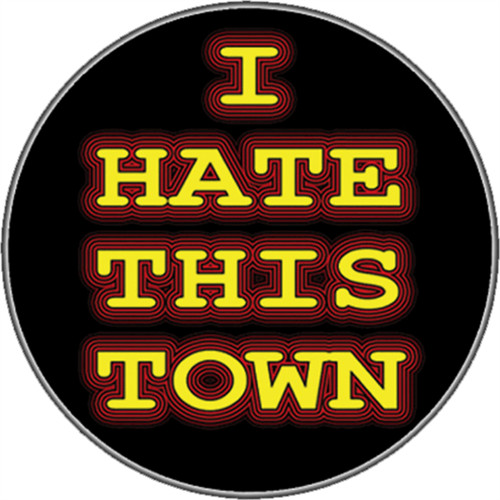I Hate This Town – Sticker – 2 5/8″ Round