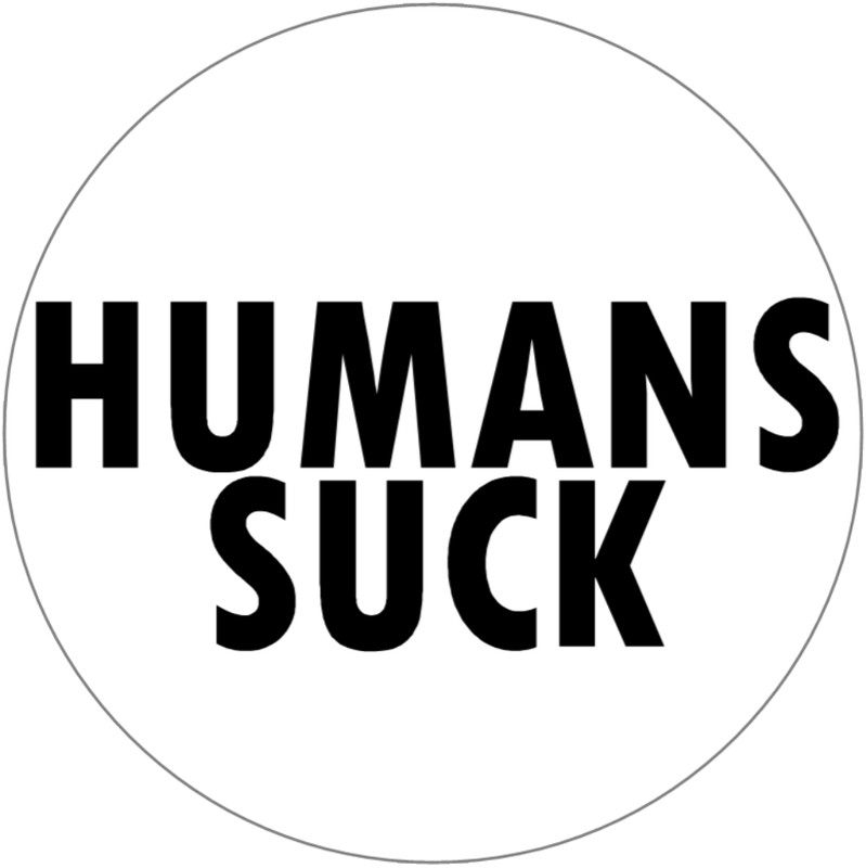 Humans Suck – 3 Inch Circle Sticker 3″ x 3″