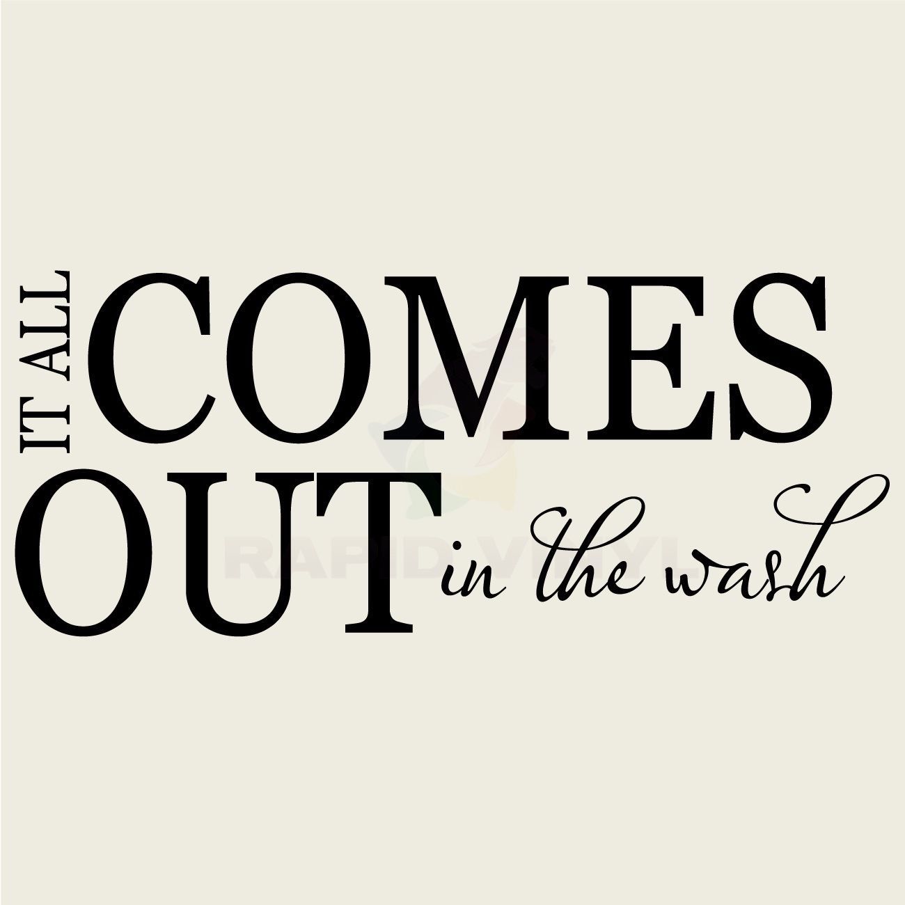 IT ALL COMES OUT IN THE WASH Wall Decal Wall Sticker Home Laundry Room Wall Art