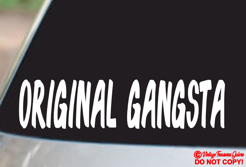 ORIGINAL GANGSTA Vinyl Decal Sticker Rear Window Bumper OG HIP HOP OLD SCHOOL