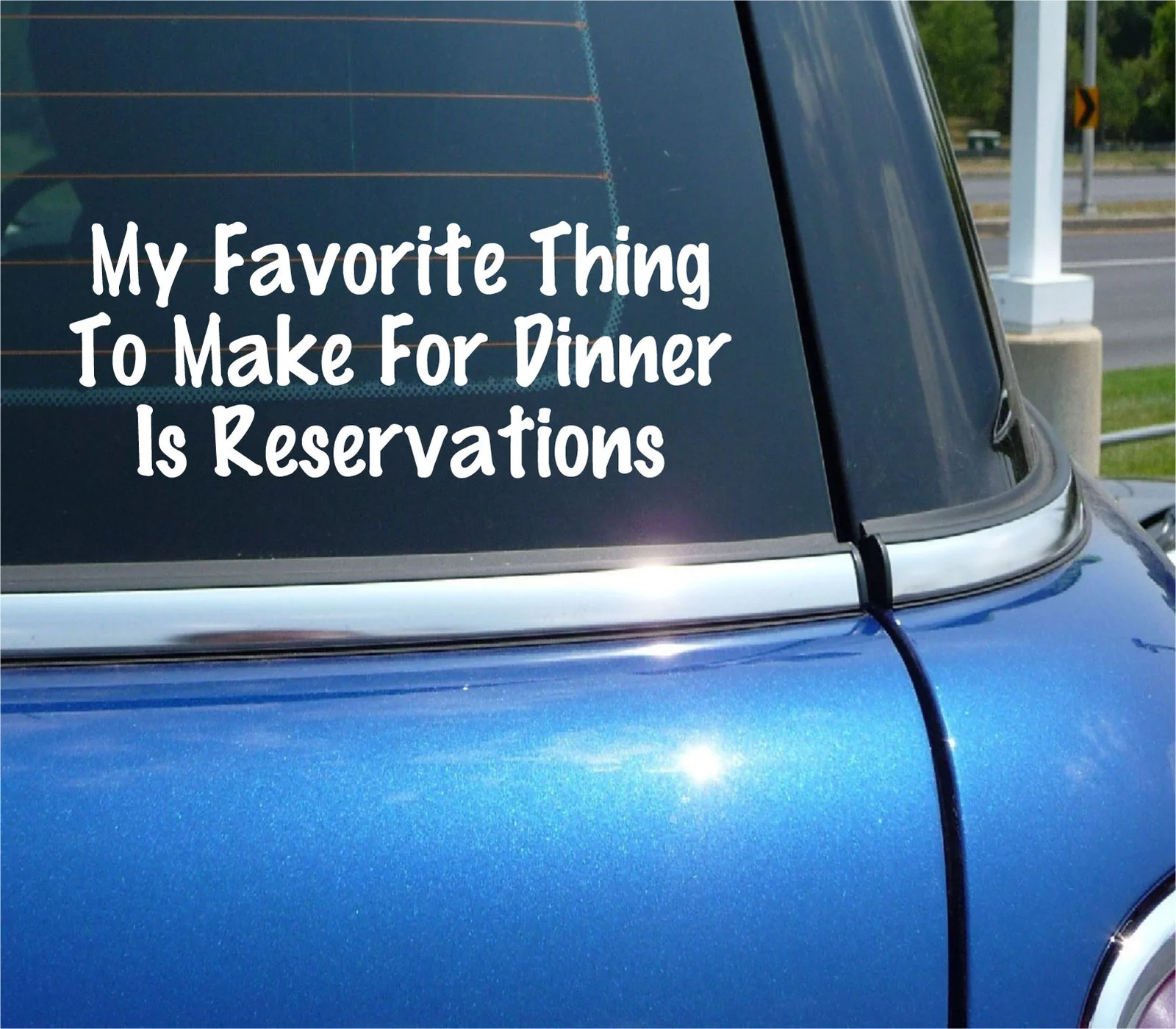 MY FAVORITE THING TO MAKE FOR DINNER IS RESERVATIONS DECAL STICKER FUNNY CAR