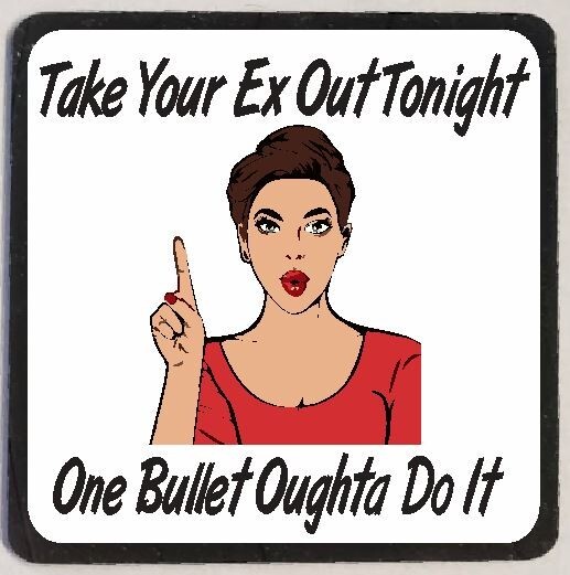 Take Your Ex Out Refrigerator Magnet M48