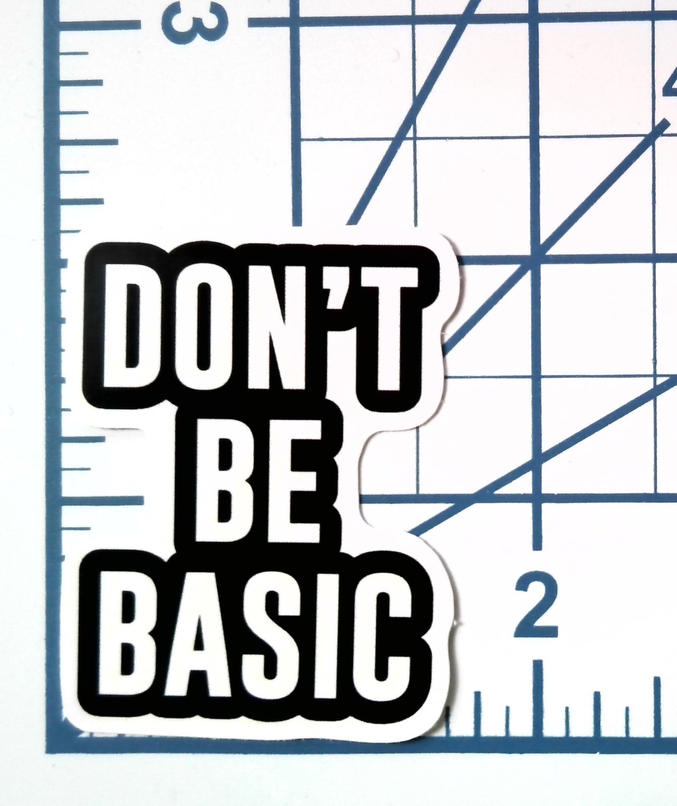 Don’t Be Basic Vinyl Sticker Motivational Quote Decal Laptop Bottle Phone Case