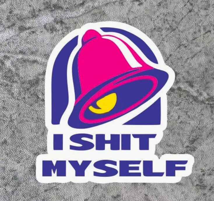 Taco Bell Logo ‘I $hit Myself’ Sticker Car 4.7” Inch FUNNY Bumper Sticker Decal