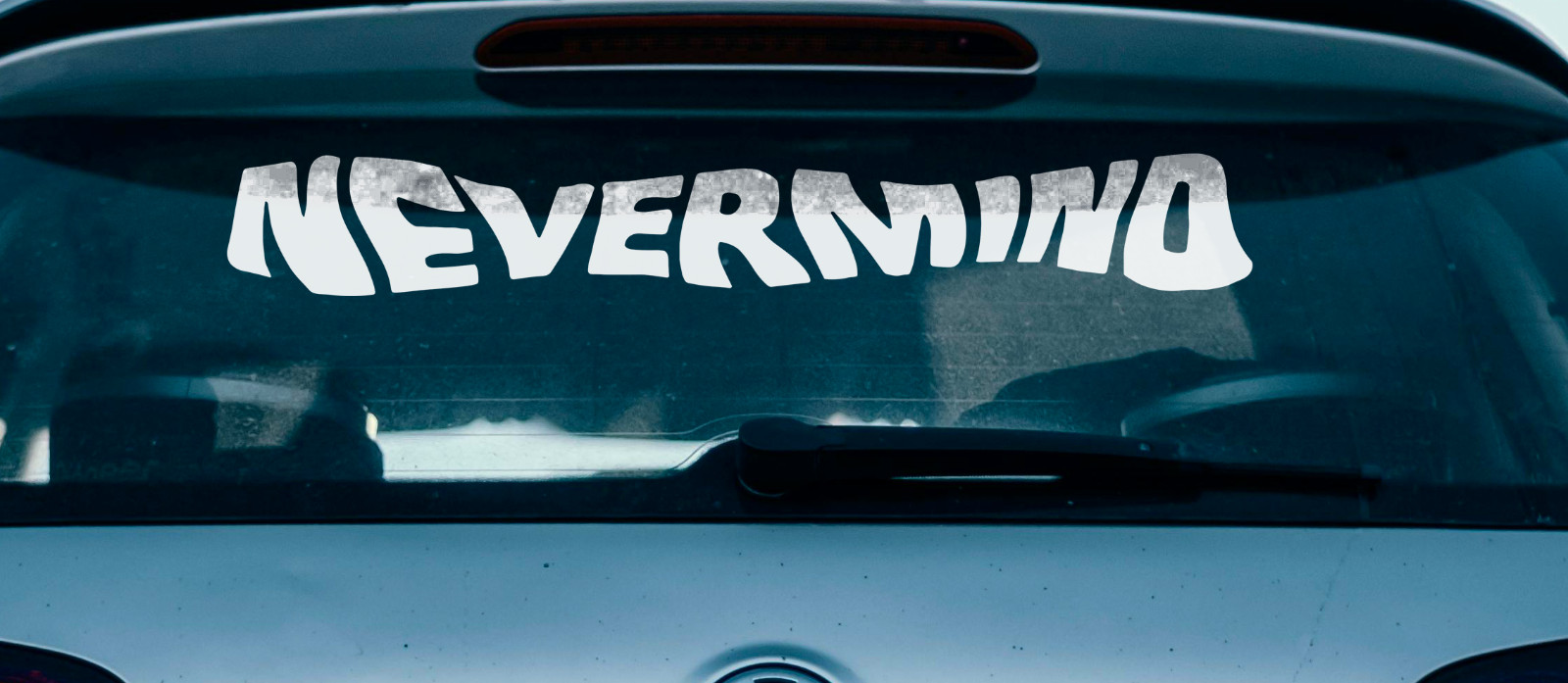 Vinyl Decal Car Sticker Laptop – “Nevermind” Window Sticker  Banner