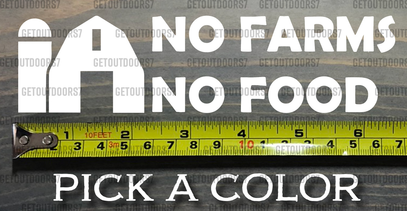 No Farms No Food Sticker Decal 6.5″ DIE CUT Farmers Farmer John Deere XO