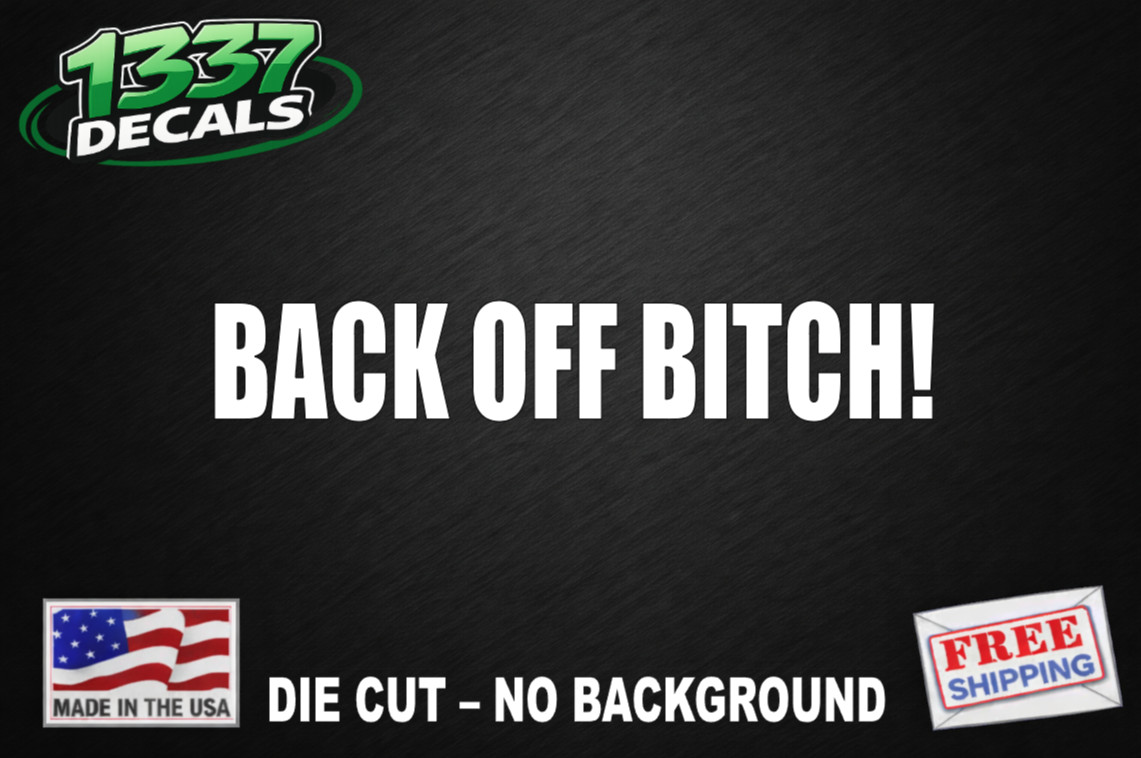 Back Off Bitch Funny Vinyl Decal Sticker Car Rear Window Bumper