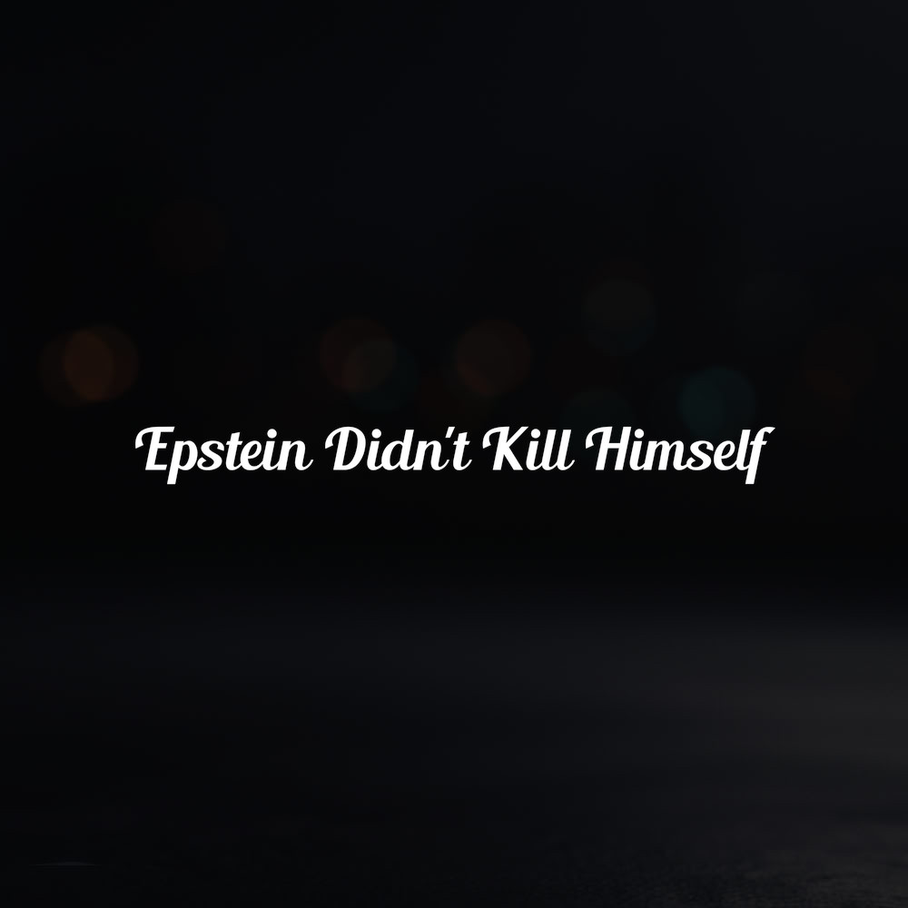 8in Vinyl Decal Sticker – “Epstein Didn’t Kill Himself”