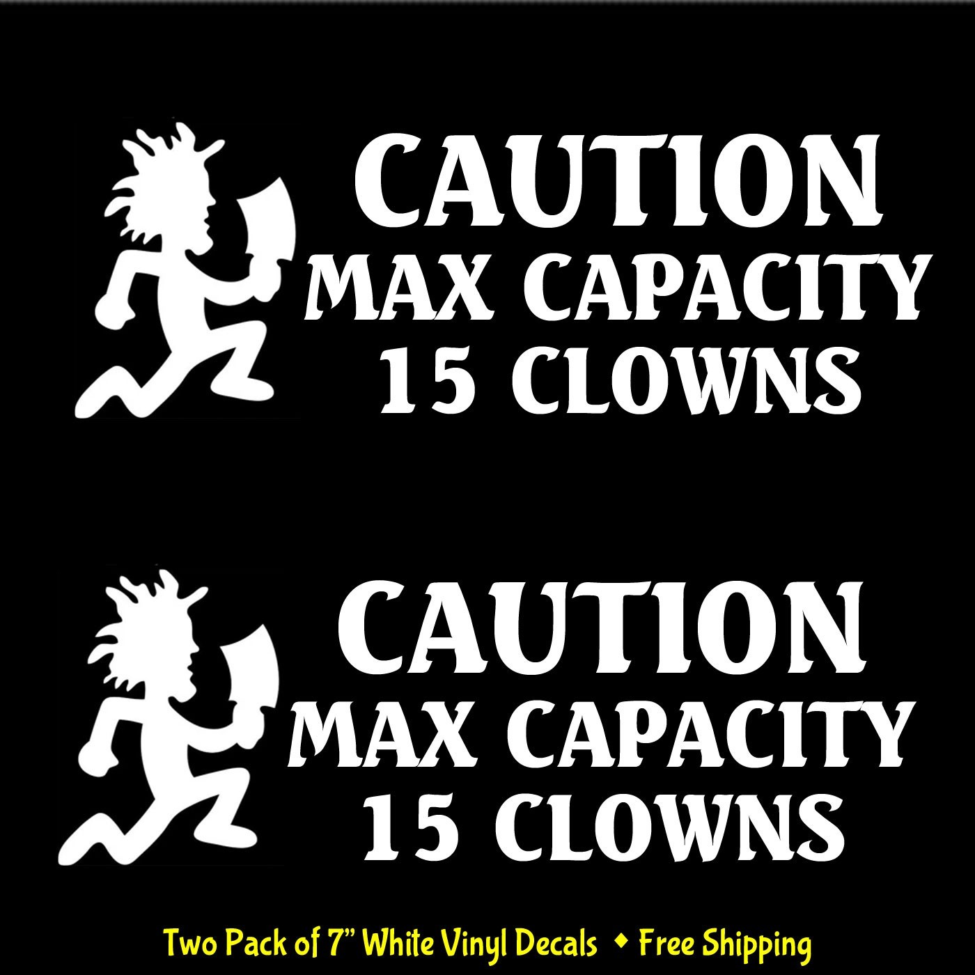 Caution Max Capacity 15 Clowns ICP Juggalo Insane Clown Posse Two Pack 7″ Decals