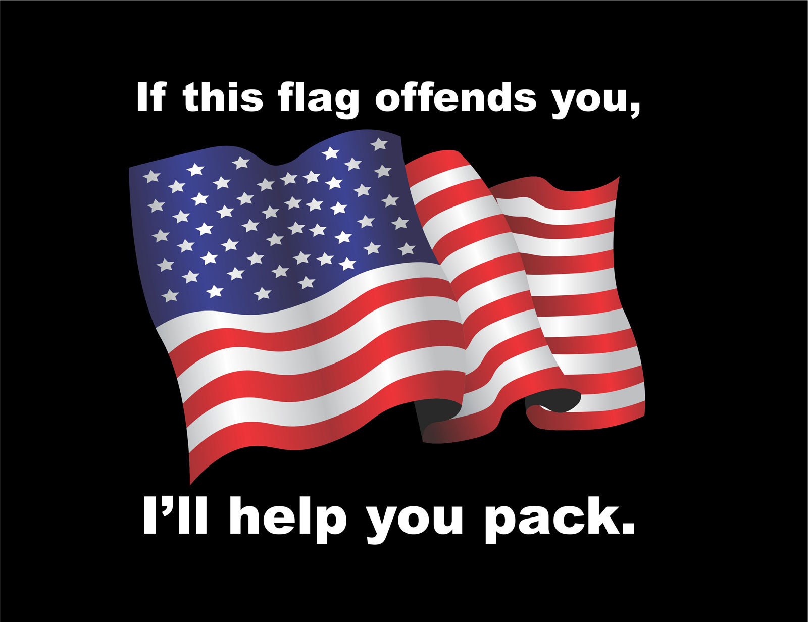 “If this flag offends you, I’ll help you pack” patriotic premium vinyl decal.