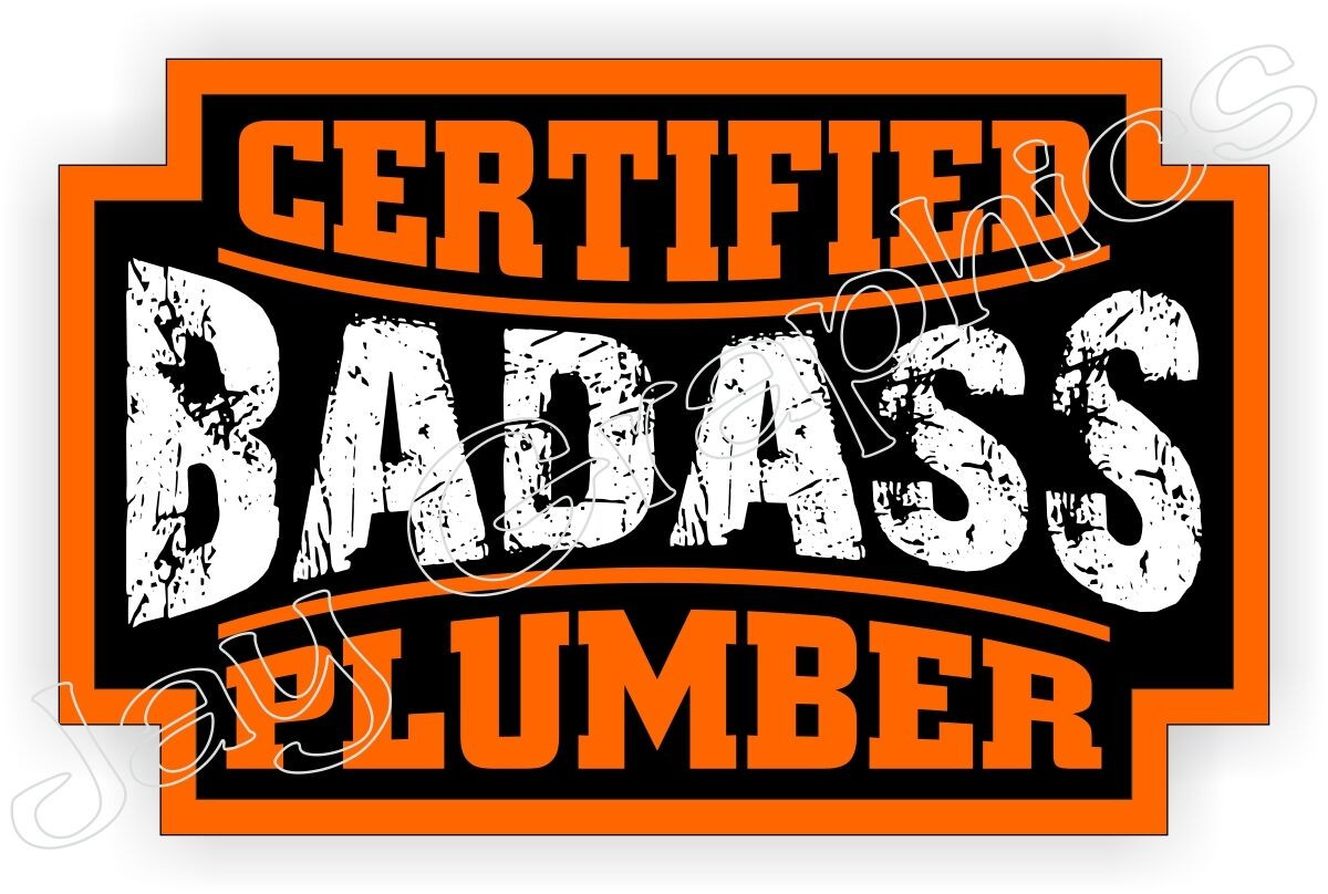 Certified BadAss PLUMBER Sticker Decal