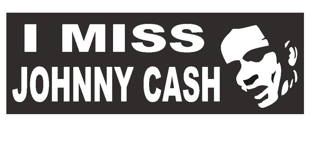 I Miss Johnny Cash Country Music Bumper Sticker or Helmet Sticker D374