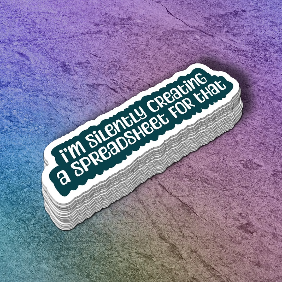I’m Silently Creating a Spreadsheet for That Sticker | LOL Office Humor Decal
