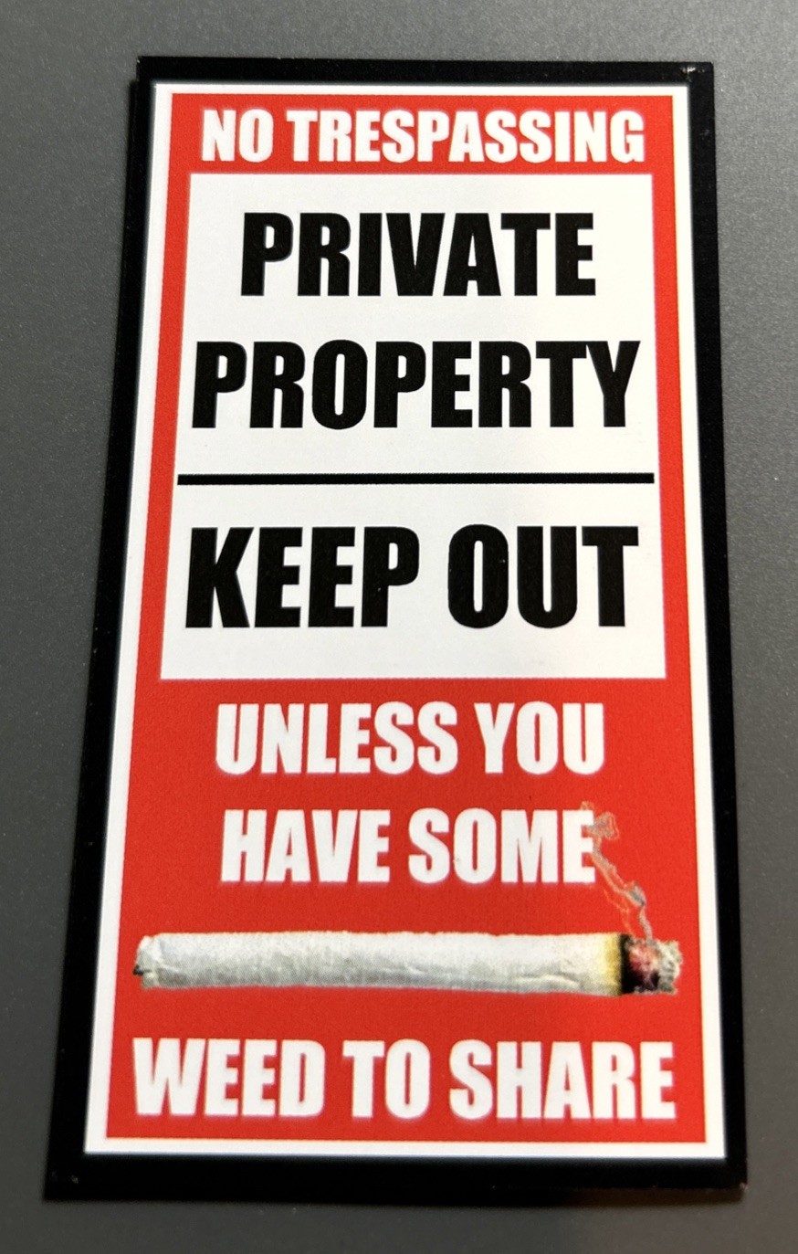 Fridge Magnet: PRIVATE PROPERTY – KEEP OUT (Unless You Have Some WEED To Share)