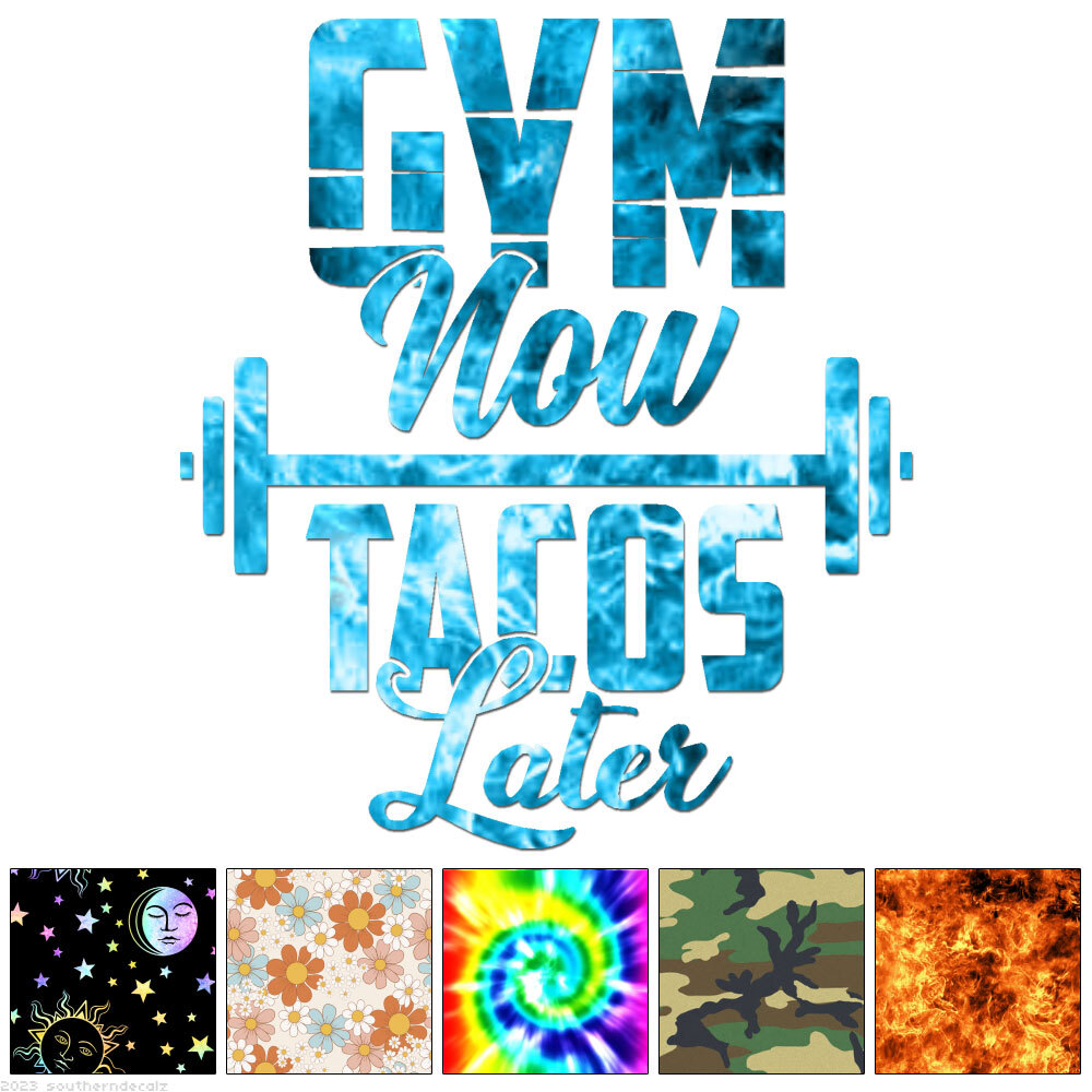 Gym Now Tacos Later – Vinyl Decal Sticker – Multiple Patterns & Sizes – ebn6278