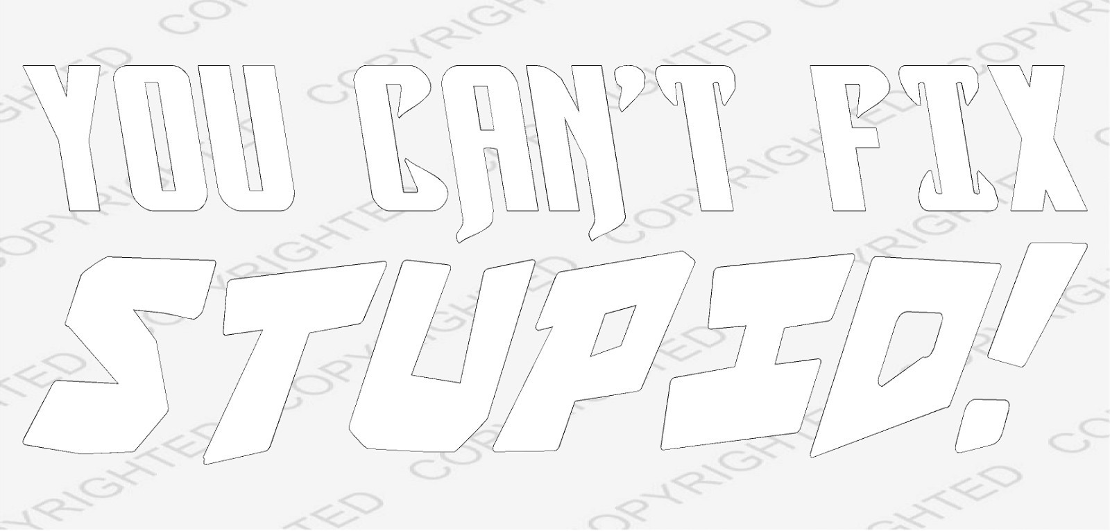 You Can’t Fix Stupid Die Cut Vinyl Decal Funny Car Truck Window Laptop Toolbox