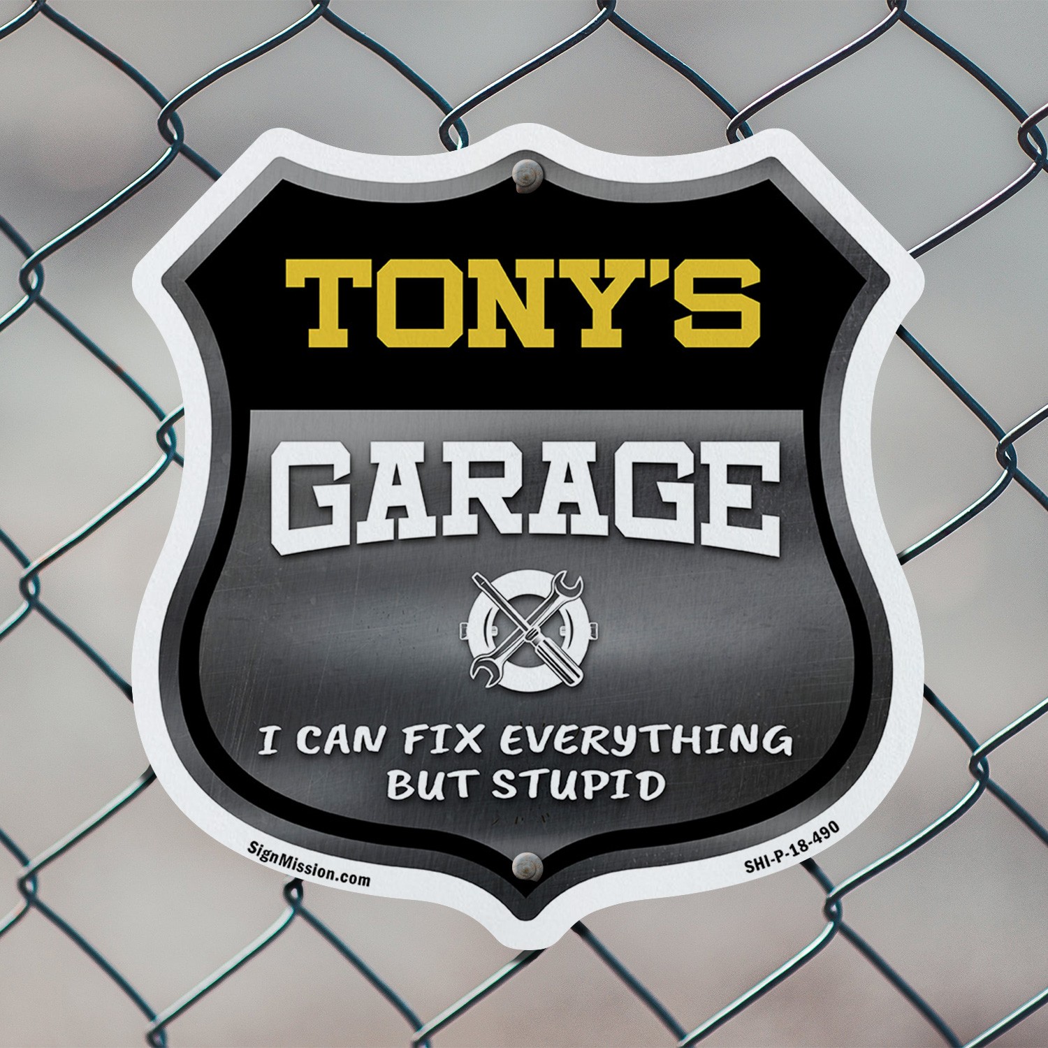 Tony’s Garage I Can Fix Everything But Stupid Shield Shaped Sign Made in the USA