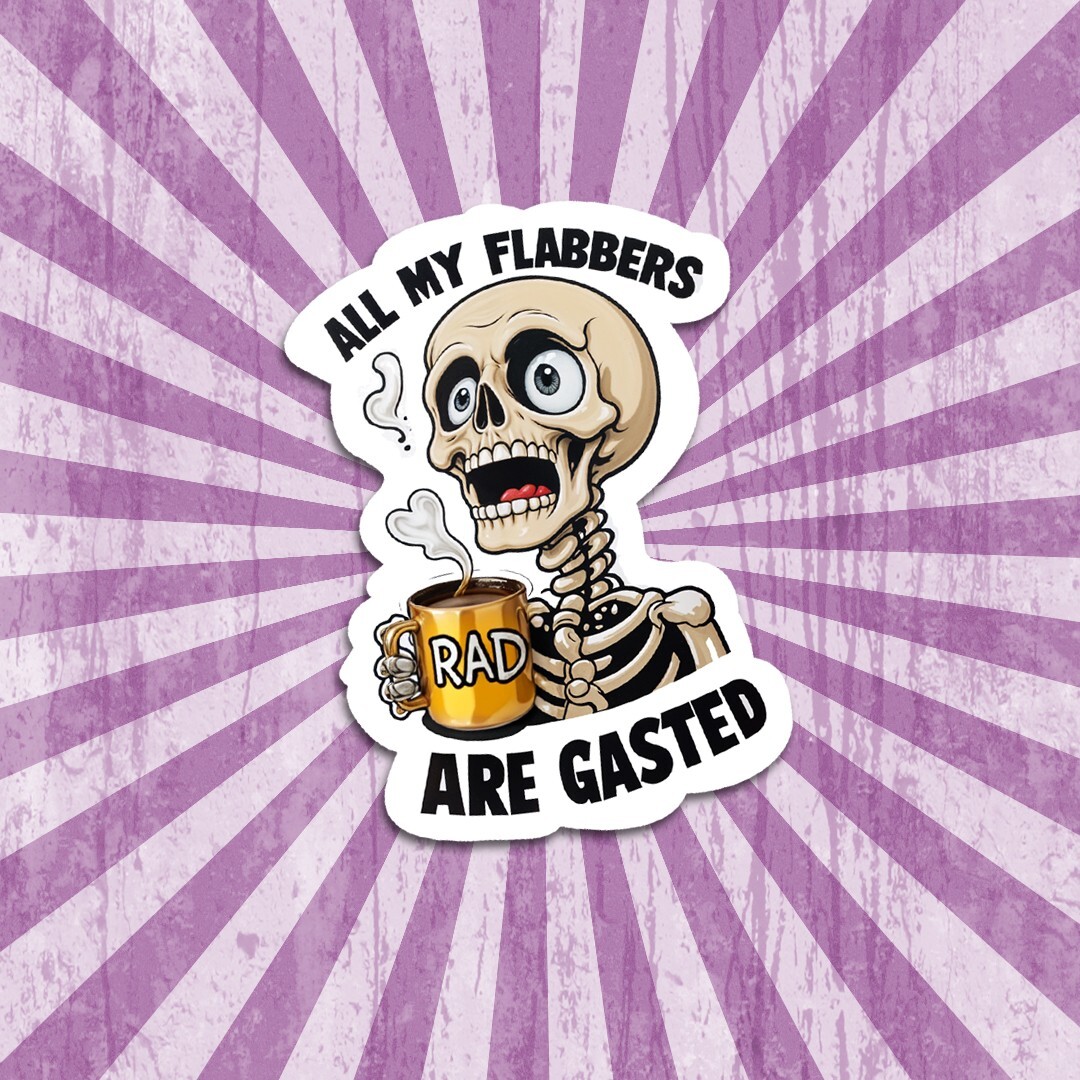 Funny Skeleton Vinyl Sticker: “All My Flabbers Are Gasted” Water Bottle Decal