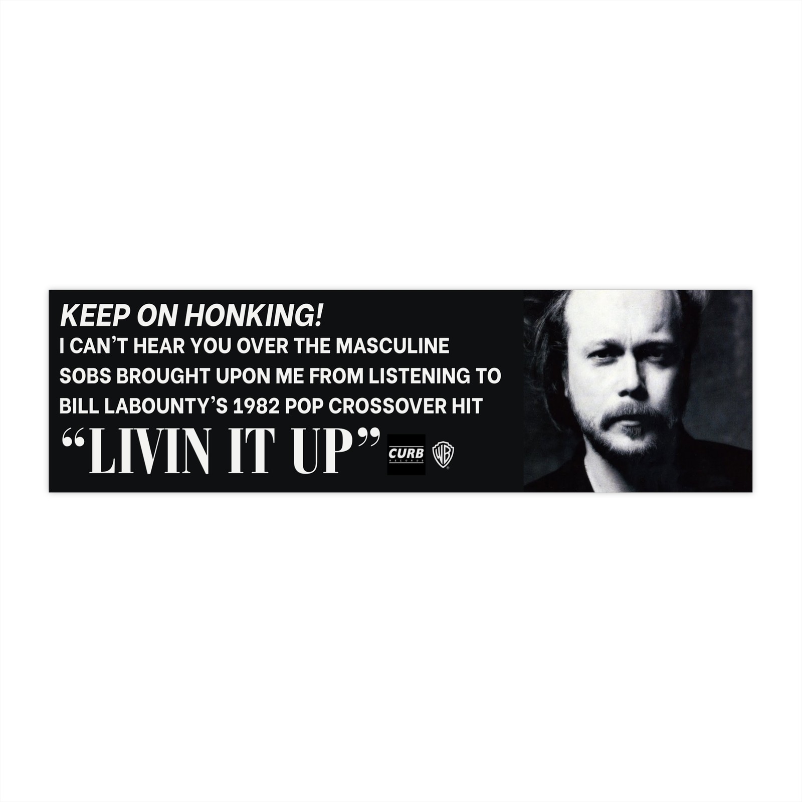 Keep On Honking! Bill LaBounty “Livin’ It Up” Bumper Sticker
