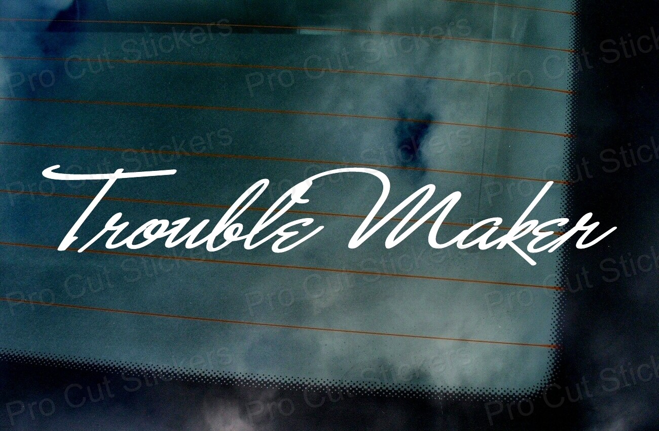 Trouble Maker Signature Windscreen Window Custom Phrase Car Vinyl Stickers Decal