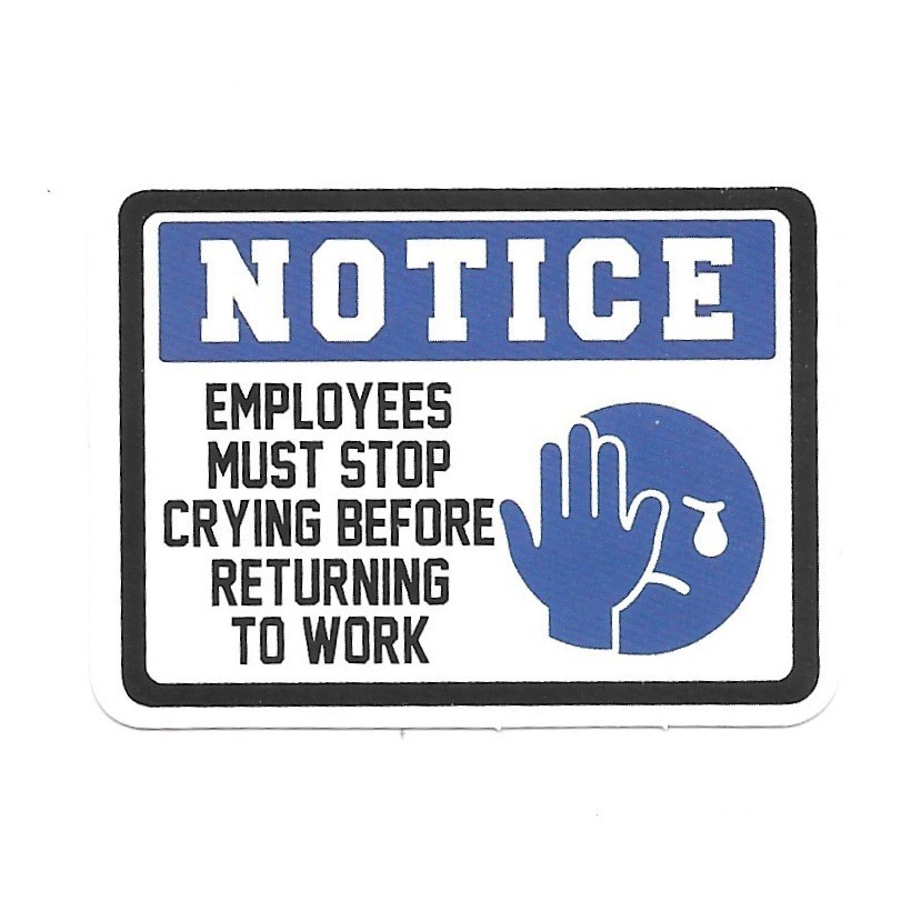 Employees Must Stop Crying Funny Notice Sticker Vinyl Decal Office Work Gift
