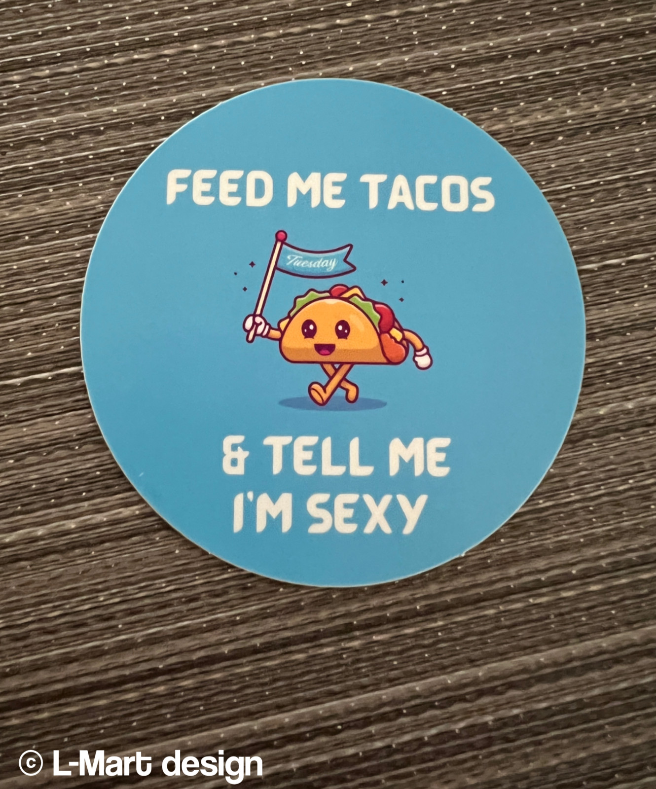 FEED ME TACOS & TELL ME I’M SEXY Sticker NEW