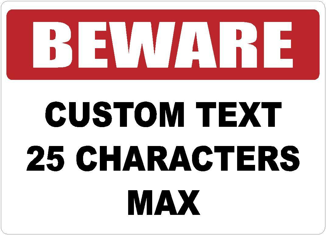 BEWARE CUSTOM TEXT 25 CHARACTERS MAX DECAL SAFETY SIGN STICKER OSHA CONSTRUCTION