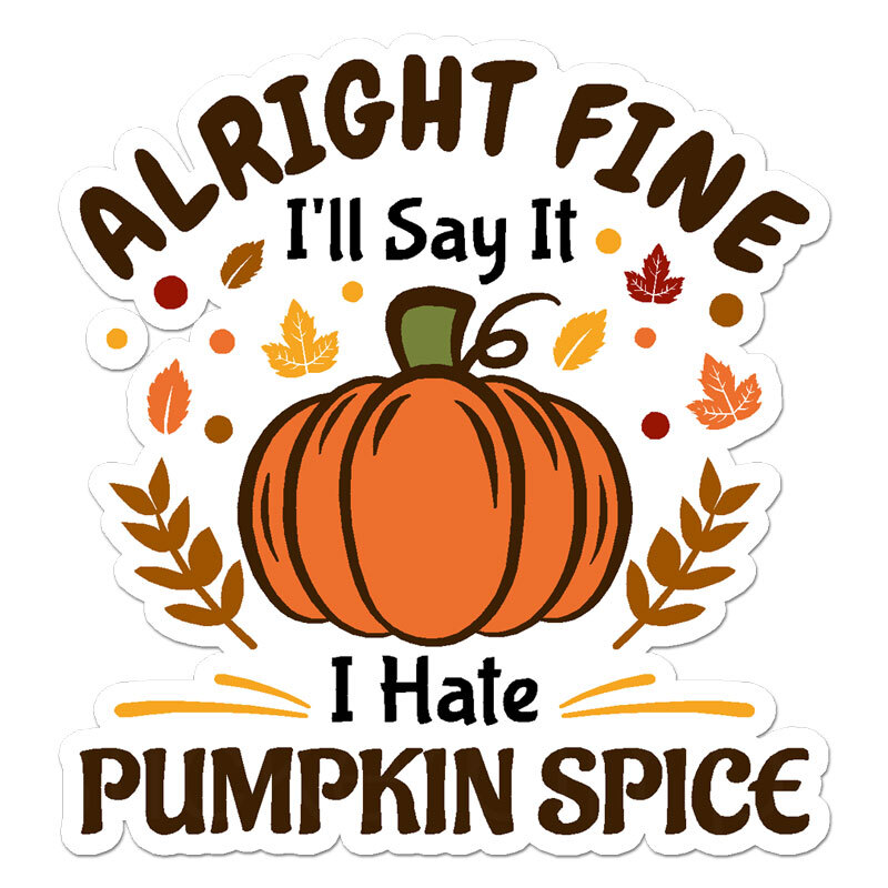 I Hate Pumpkin Spice, Vinyl Decal Sticker, Indoor Outdoor, 3 Sizes, #11832