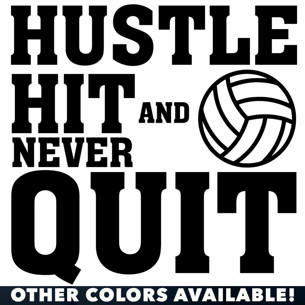 Volleyball Sports Die Cut Vinyl Decal Sticker Hustle Hit Never Quit (13″x13″ in)