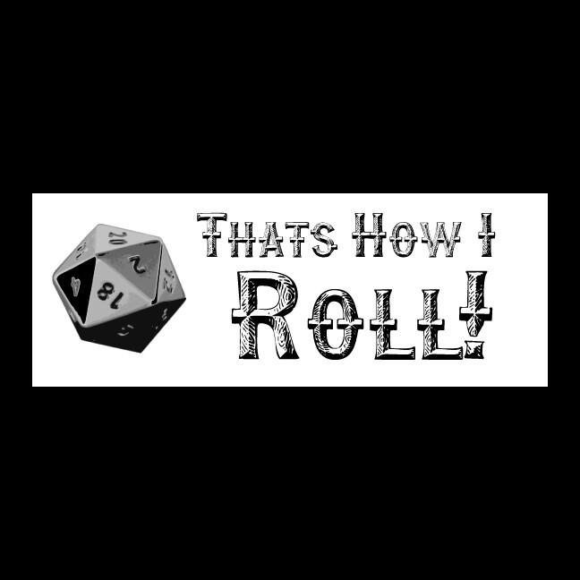 That’s How I Roll! – d20 Vinyl Bumpersticker 8″ wide x 3″ tall