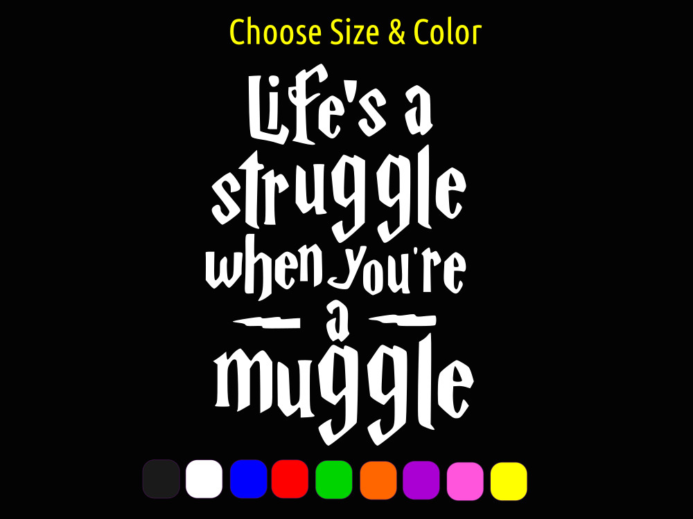 Life’s a Struggle Muggle Harry Potter Vinyl Window Decal CHOOSE SIZE COLOR