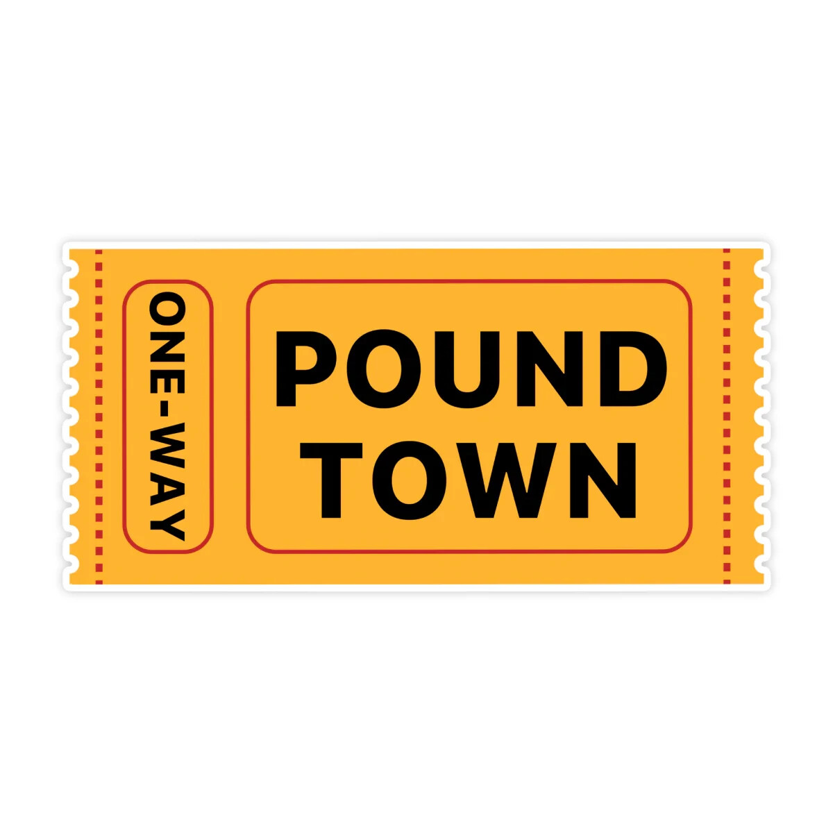 Ticket to pound town sticker weatherproof bumper vinyl decal