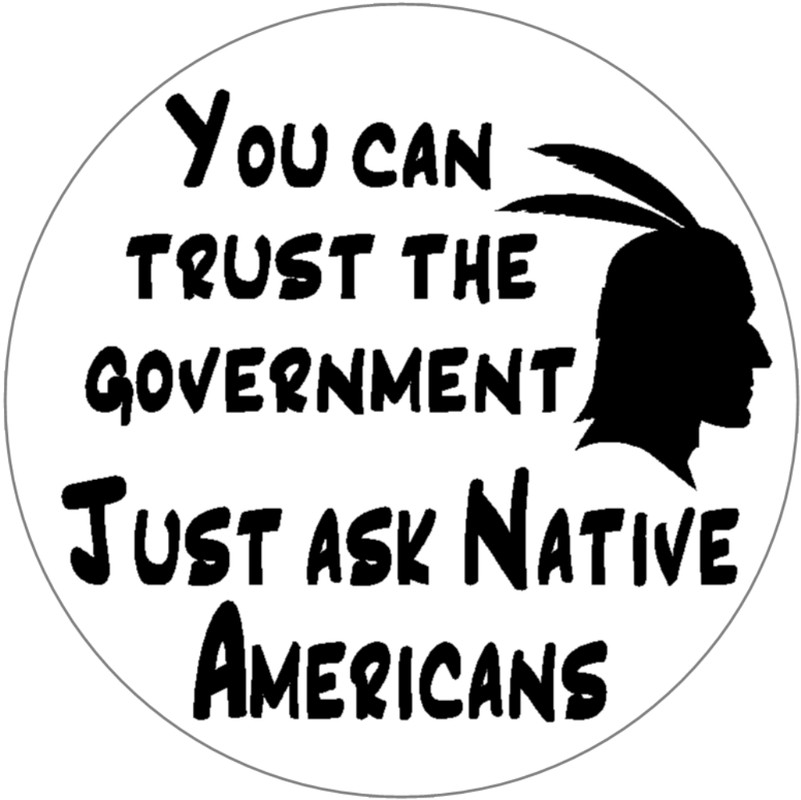 You Can Trust Government Ask Native Americans – 25 Pack Circle Stickers 3″ x 3″