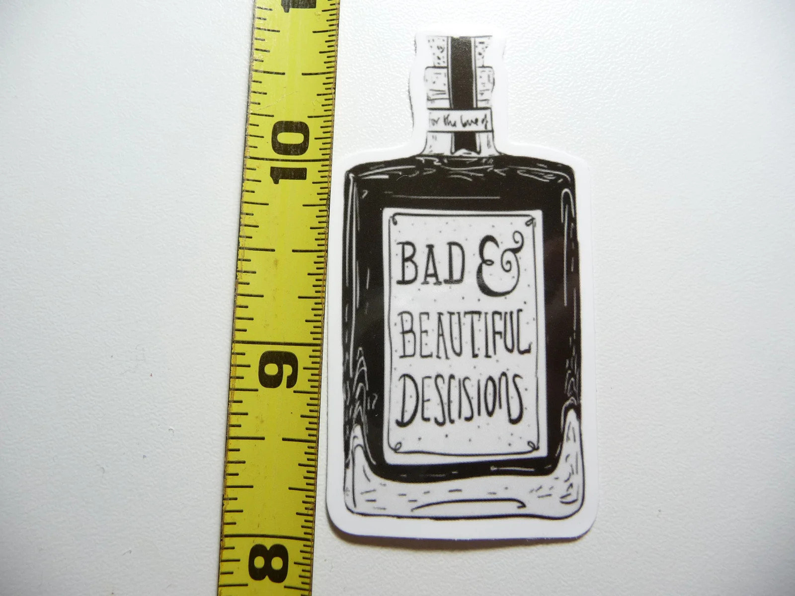 BAD & BEAUTIFUL DECISIONS ALCOHOL BOTTLE SMALL STICKER DECAL BAR ALCOHOL
