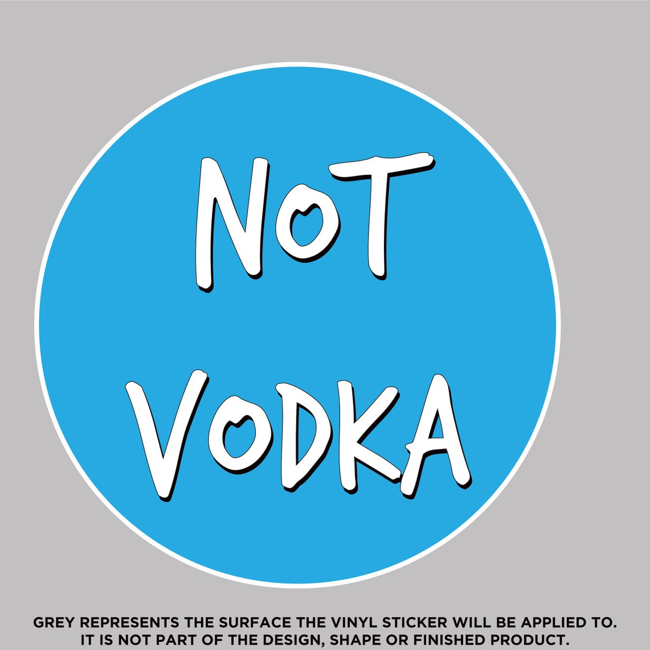 Not Vodka, High Quality Vinyl Stickers