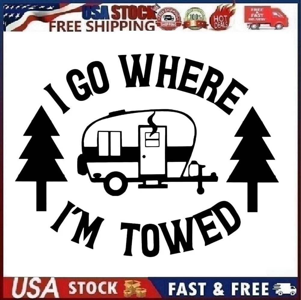 2 pack I Go Where I’m Towed RV Trailer Camper Funny Decal Vinyl Sticker, 6×7.5″