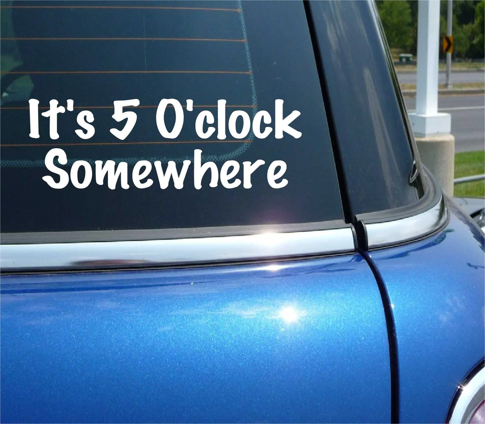 ITS 5 O’CLOCK SOMEWHERE DECAL STICKER FUNNY HAPPY HOUR BAR DRINK ALCOHOL CAR