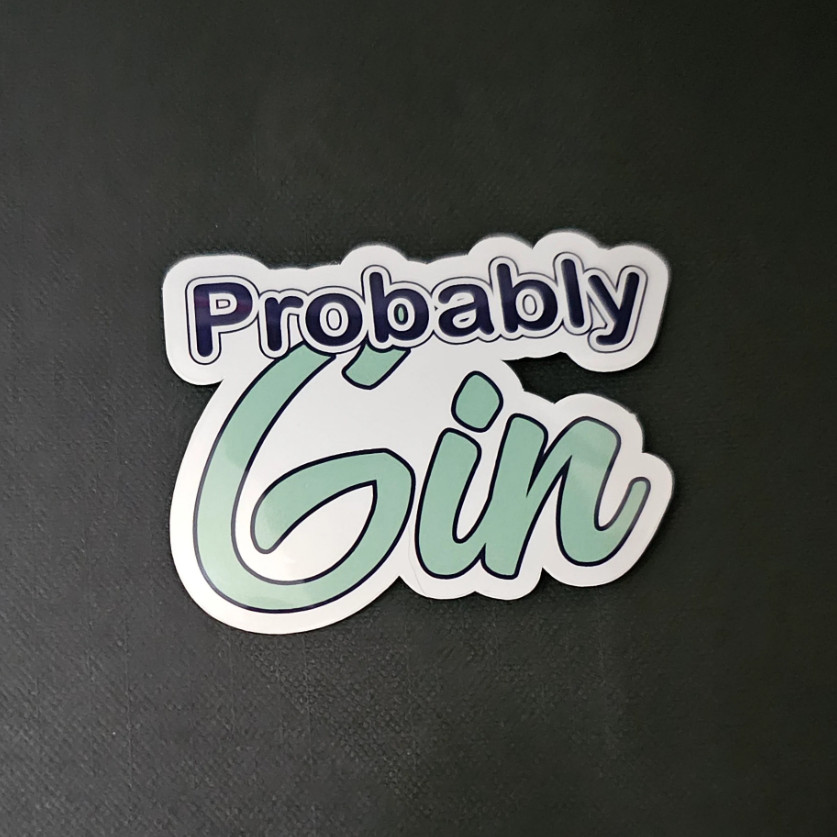 It’s Probably Alcohol – Vinyl Waterproof Sticker – 8 Options Available