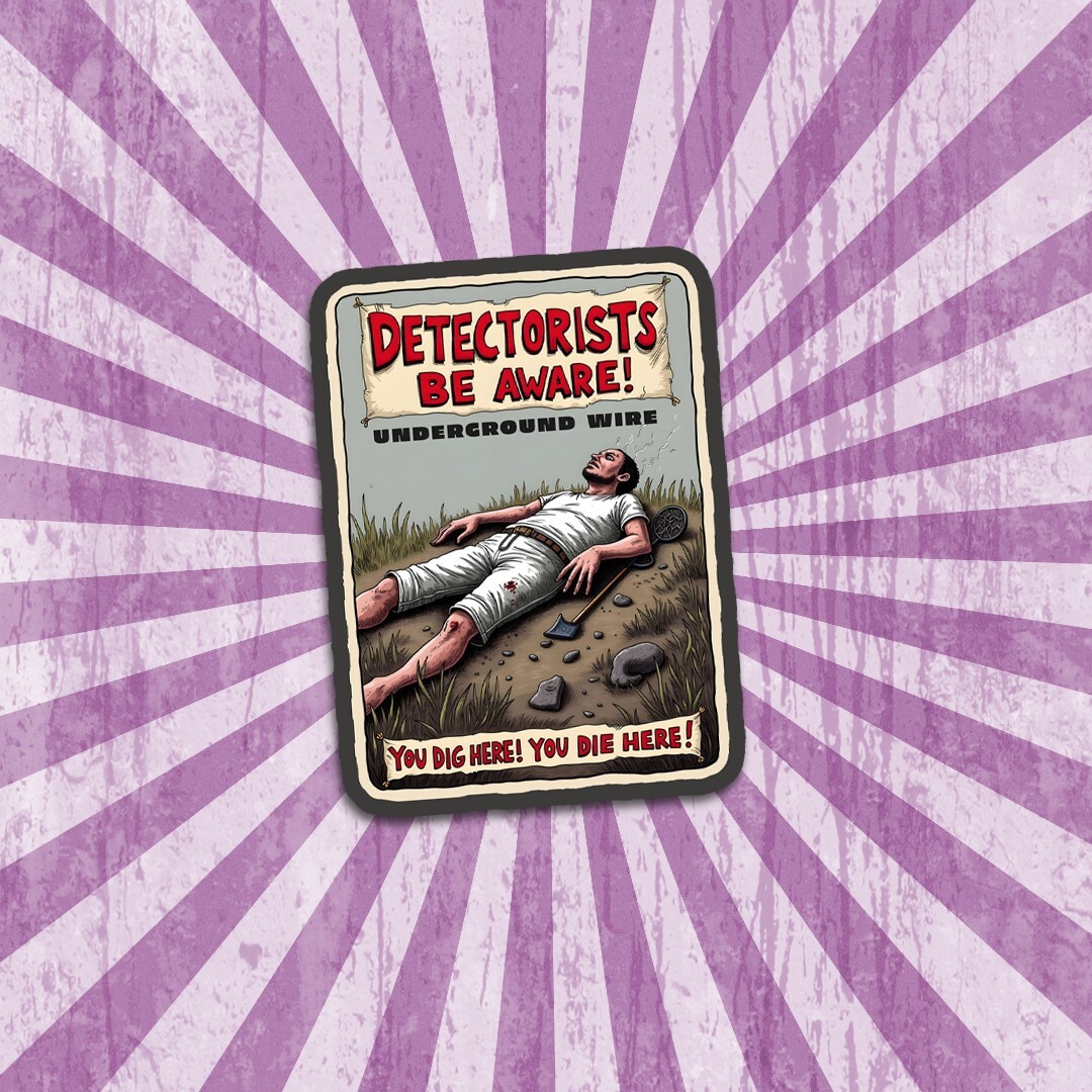 Funny Warning Sign “Detectorists Be Aware” Vinyl Sticker
